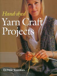 Cover photo of book - Hand-dyed Yarn Craft Projects by Debbie Tomkies